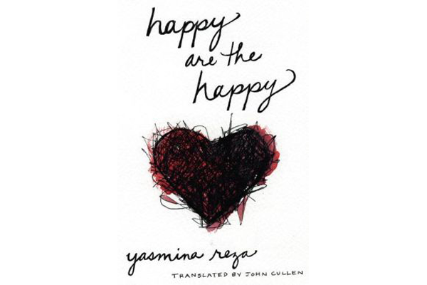 Happy Are The Happy – Yasmina Reza’s new novel