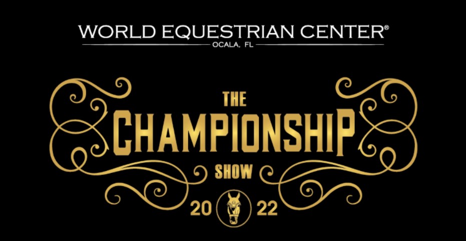 SAVE THE DATE FOR THE CHAMPIONSHIP SHOW 2022 AT WORLD EQUESTRIAN CENTER – OCALA